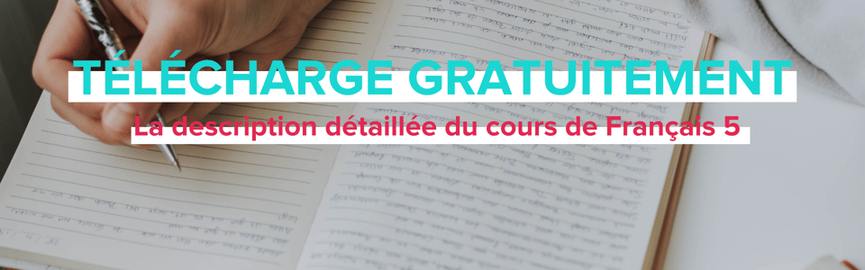 télécharge gratuitement la description détaillée du cours de français 5