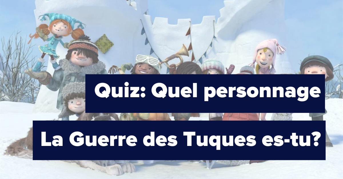 Quiz : Quel personnage du film animé La Guerre des Tuques es-tu?